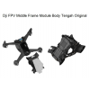 DJI Fpv middle frame module